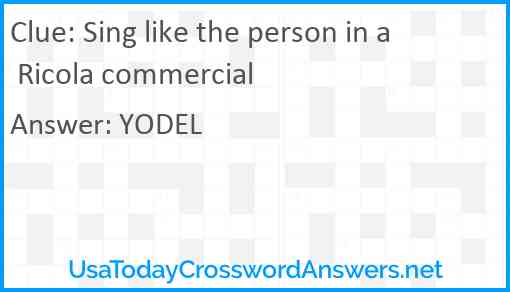 Sing like the person in a Ricola commercial Answer