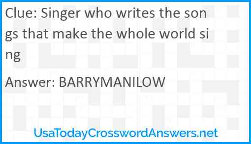 Singer who writes the songs that make the whole world sing Answer