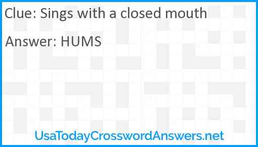 Sings with a closed mouth Answer