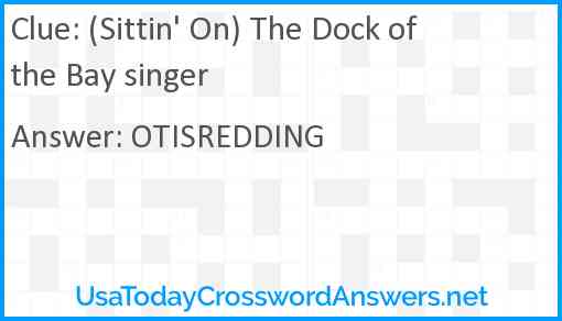 (Sittin' On) The Dock of the Bay singer Answer