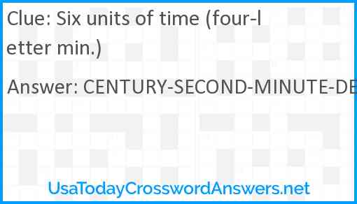 Six units of time (four-letter min.) Answer