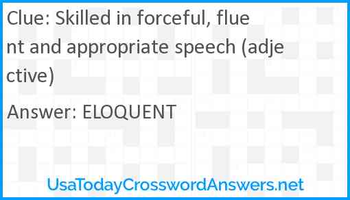 Skilled in forceful, fluent and appropriate speech (adjective) Answer