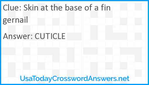 Skin at the base of a fingernail Answer