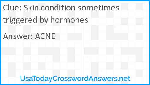 Skin condition sometimes triggered by hormones Answer