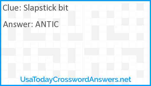 Slapstick bit Answer