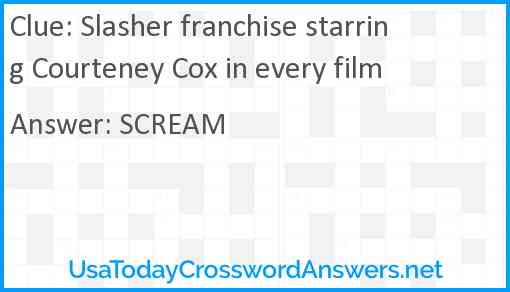 Slasher franchise starring Courteney Cox in every film Answer