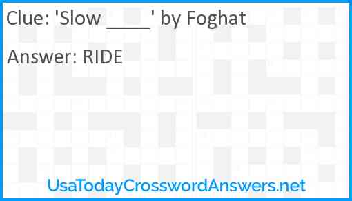 'Slow ____' by Foghat Answer