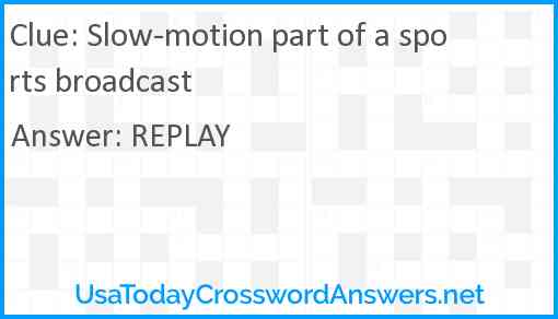 Slow-motion part of a sports broadcast Answer