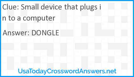 Small device that plugs in to a computer Answer