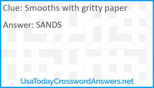 Smooths with gritty paper Answer