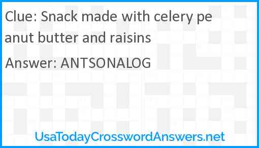 Snack made with celery peanut butter and raisins Answer