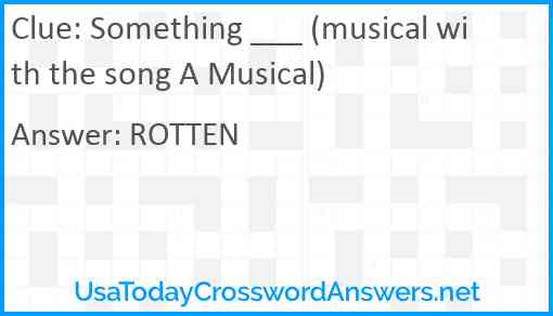 Something ___ (musical with the song A Musical) Answer