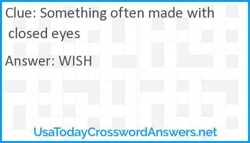Something often made with closed eyes Answer
