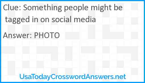 Something people might be tagged in on social media Answer