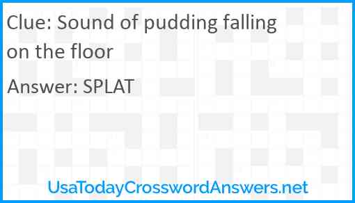 Sound of pudding falling on the floor Answer