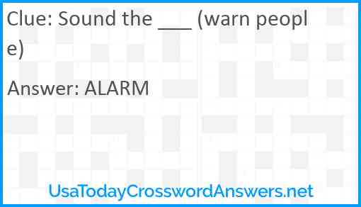 Sound the ___ (warn people) Answer