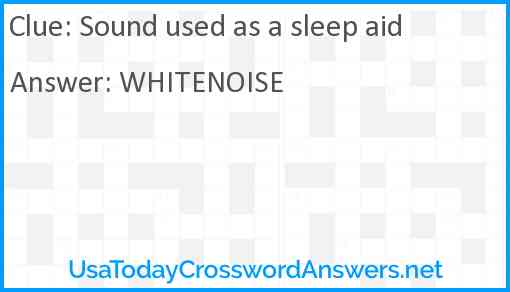 Sound used as a sleep aid Answer