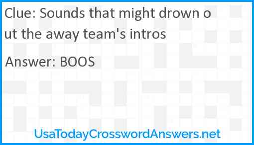 Sounds that might drown out the away team's intros Answer