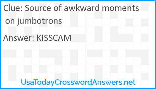 Source of awkward moments on jumbotrons Answer