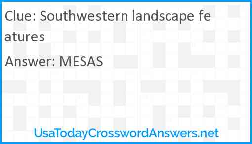 Southwestern landscape features Answer