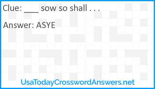 ___ sow so shall . . . Answer