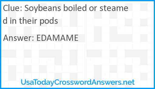 Soybeans boiled or steamed in their pods Answer