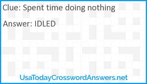 Spent time doing nothing Answer