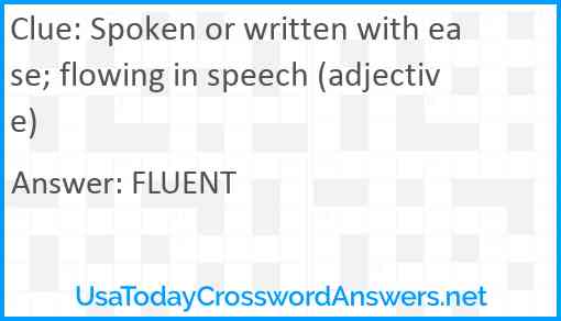 Spoken or written with ease; flowing in speech (adjective) Answer
