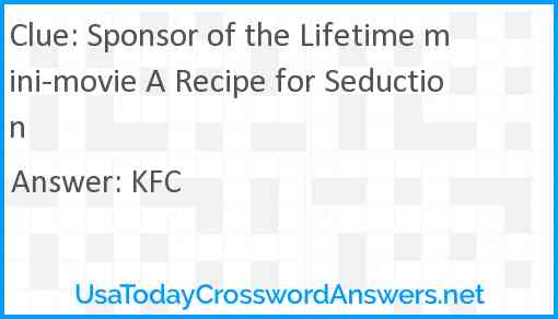 Sponsor of the Lifetime mini-movie A Recipe for Seduction Answer