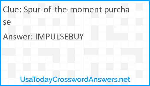 Spur-of-the-moment purchase Answer