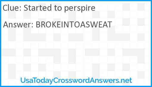 Started to perspire Answer