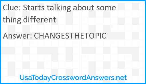 Starts talking about something different Answer