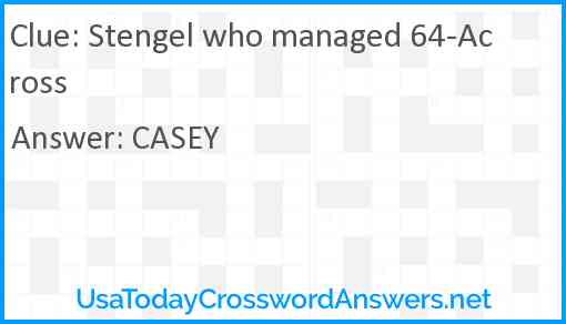 Stengel who managed 64-Across Answer
