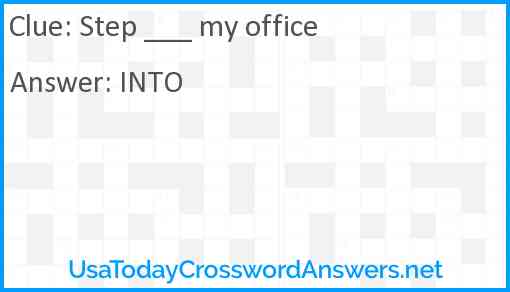 Step ___ my office Answer