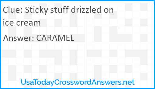 Sticky stuff drizzled on ice cream Answer