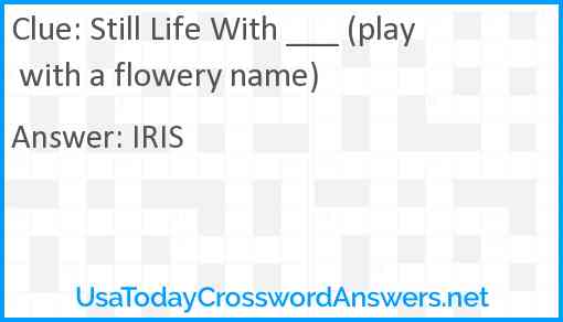 Still Life With ___ (play with a flowery name) Answer