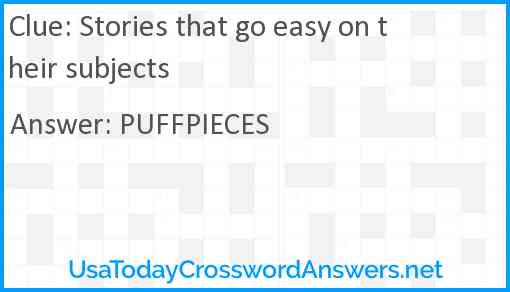 Stories that go easy on their subjects Answer