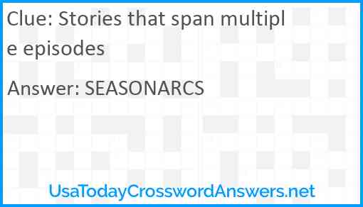 Stories that span multiple episodes Answer