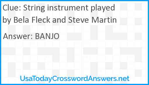 String instrument played by Bela Fleck and Steve Martin Answer