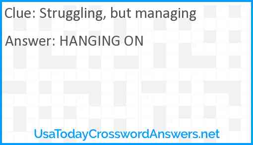 Struggling, but managing Answer