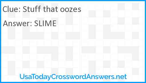 Stuff that oozes Answer