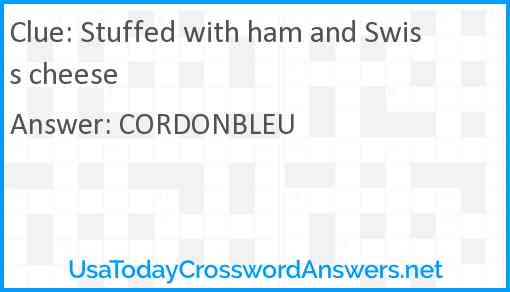 Stuffed with ham and Swiss cheese Answer
