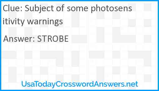 Subject of some photosensitivity warnings Answer