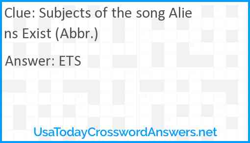 Subjects of the song Aliens Exist (Abbr.) Answer
