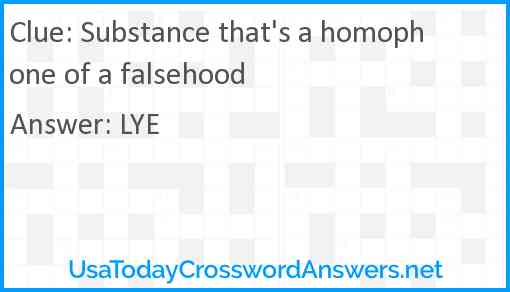 Substance that's a homophone of a falsehood Answer