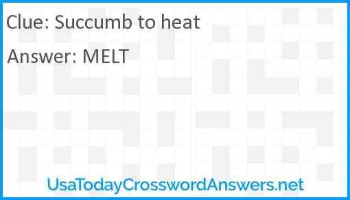 Succumb to heat Answer
