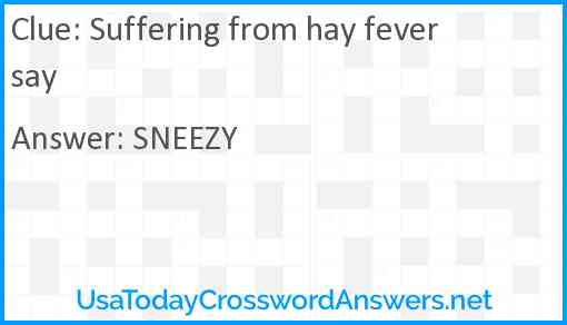 Suffering from hay fever say Answer