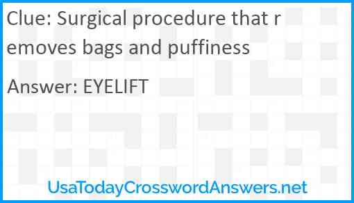 Surgical procedure that removes bags and puffiness Answer