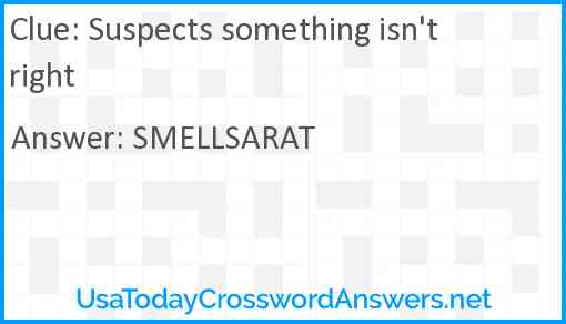 Suspects something isn't right Answer