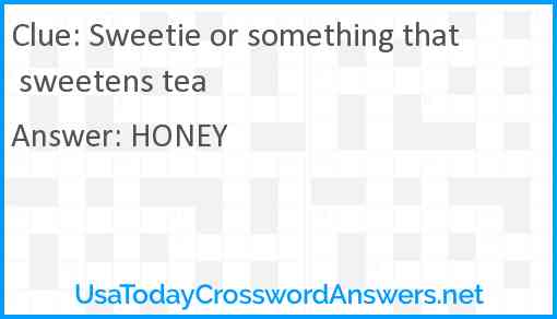 Sweetie or something that sweetens tea Answer